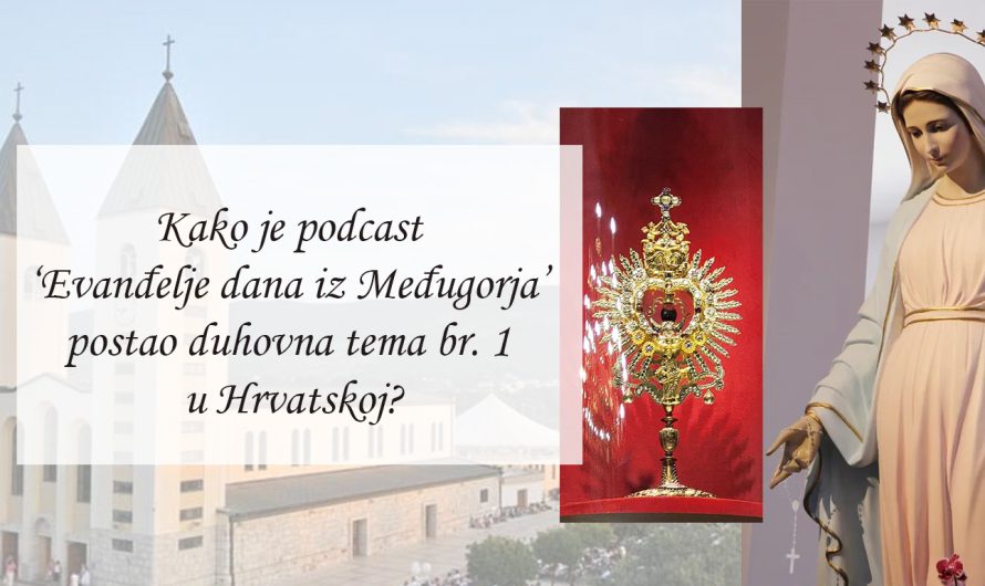 Kako je podcast ‘Evanđelje dana iz Međugorja’ postao duhovna tema br. 1 u Hrvatskoj?